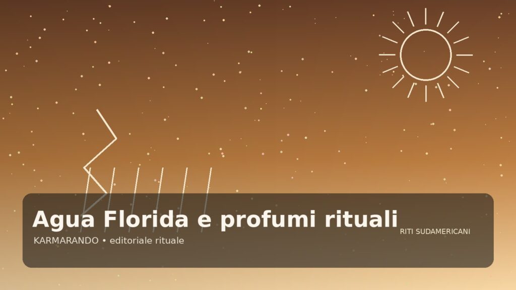 Agua Florida e profumi rituali: perché restano centrali nei riti sudamericani Agua Florida e profumi rituali: perché restano centrali nei riti sudamericani
