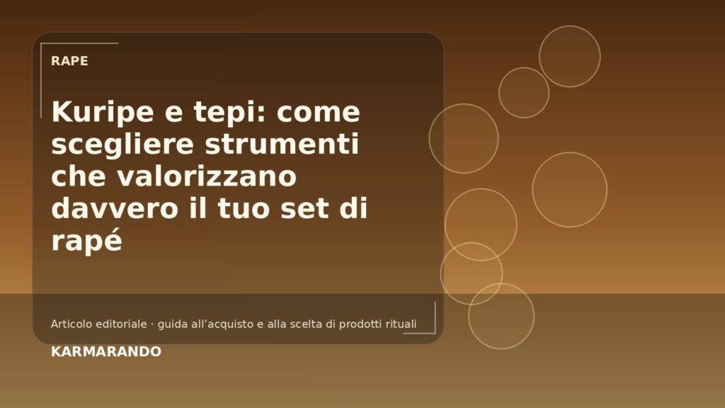 Kuripe e tepi: come scegliere strumenti che valorizzano davvero il tuo set di rapé Kuripe e tepi: come scegliere strumenti che valorizzano davvero il tuo set di rapé