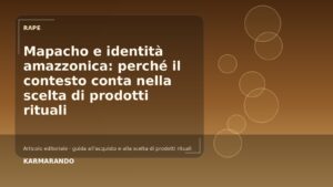 Mapacho e identità amazzonica: perché il contesto conta nella scelta di prodotti rituali