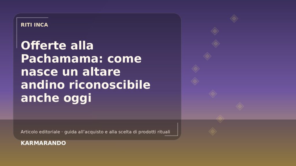Offerte alla Pachamama: come nasce un altare andino riconoscibile anche oggi Offerte alla Pachamama: come nasce un altare andino riconoscibile anche oggi
