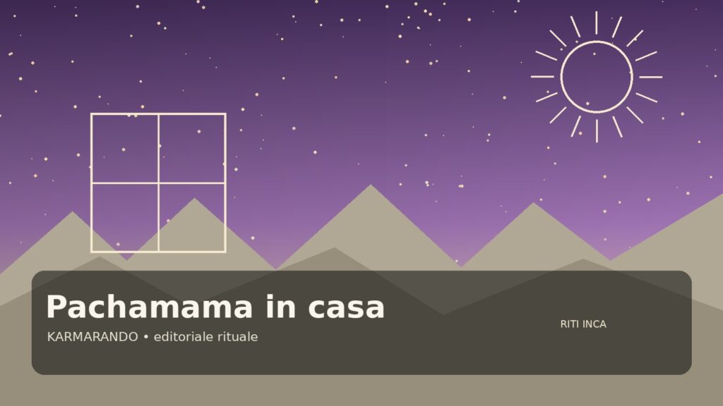 Pachamama in casa: simboli andini, offerte e oggetti che danno forma al rito Pachamama in casa: simboli andini, offerte e oggetti che danno forma al rito