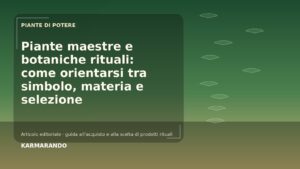 Piante maestre e botaniche rituali: come orientarsi tra simbolo, materia e selezione