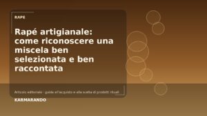 Rapé artigianale: come riconoscere una miscela ben selezionata e ben raccontata