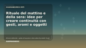 Rituale del mattino e della sera: idee per creare continuità con gesti, aromi e oggetti
