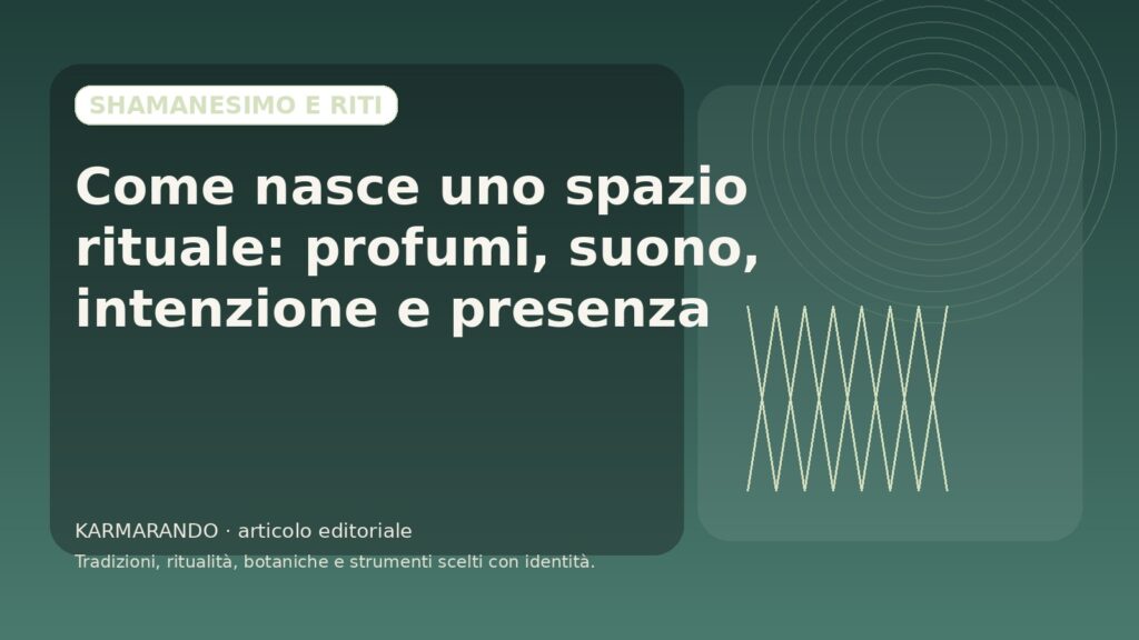 Come nasce uno spazio rituale: profumi, suono, intenzione e presenza